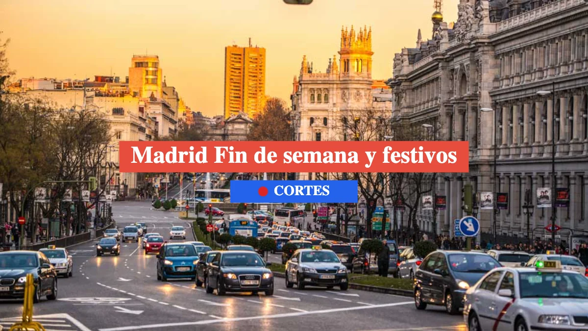 Cortes en Madrid fin de semana y festivos