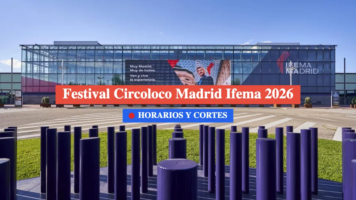 Festival Circoloco Madrid Ifema 2026: horarios, cortes y calles afectadas