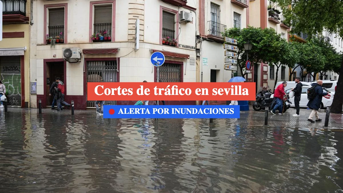 cortes de tráfico en sevilla por inundaciones