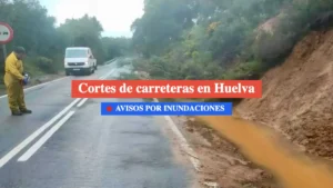cortes de carreteras en huelva por inundaciones 8 febrero