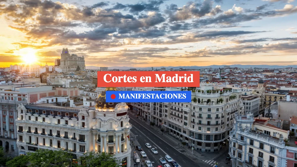 cortes en madrid por manifestaciones